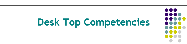 Desk Top Competencies