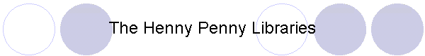 The Henny Penny Libraries